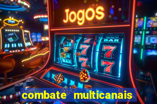 combate multicanais ao vivo